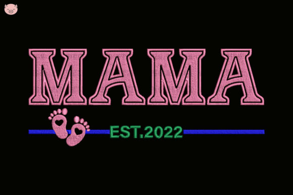 Mama Est 2022: A Seller’s Guide to This Machine Embroidery Design