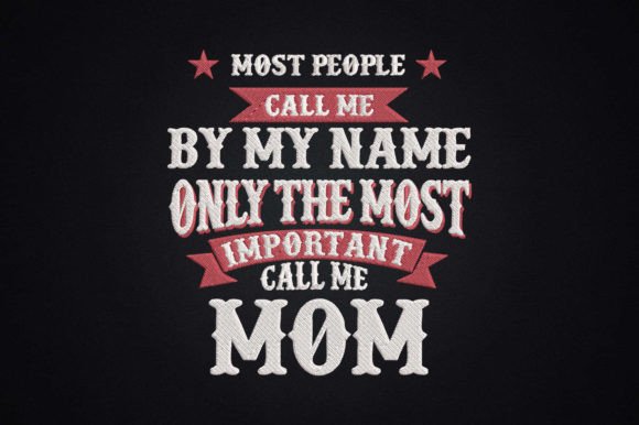 The Most Important Ones Call Me Mom: An Embroidery Designer's Review